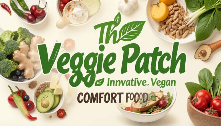 The Veggie Patch – Innovative Vegan Comfort Food